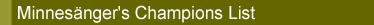 Minnesanger's Champions List